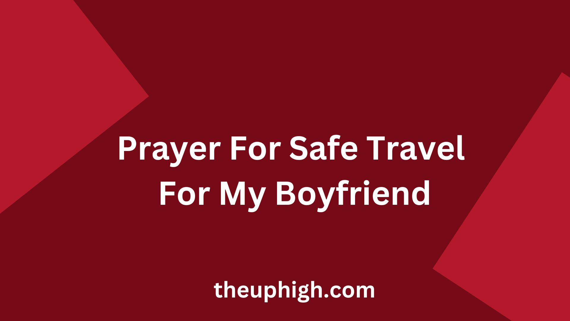 Prayer For Safe Travel For My Boyfriend