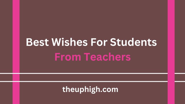 40 Encouraging Words and Best Wishes For Students From Teachers