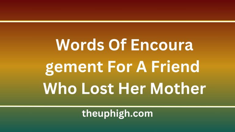 60 Sympathetic Words Of Encouragement For A Friend Who Lost Her Mother