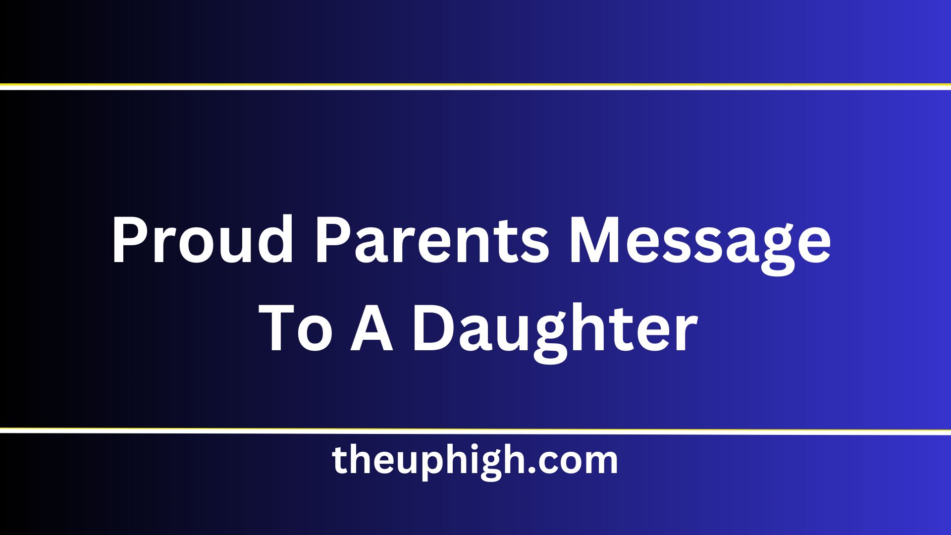 Proud Parents Message To A Daughter