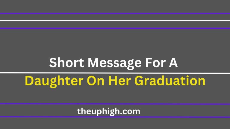 40 Short Message For a Daughter On Her Graduation with Honors