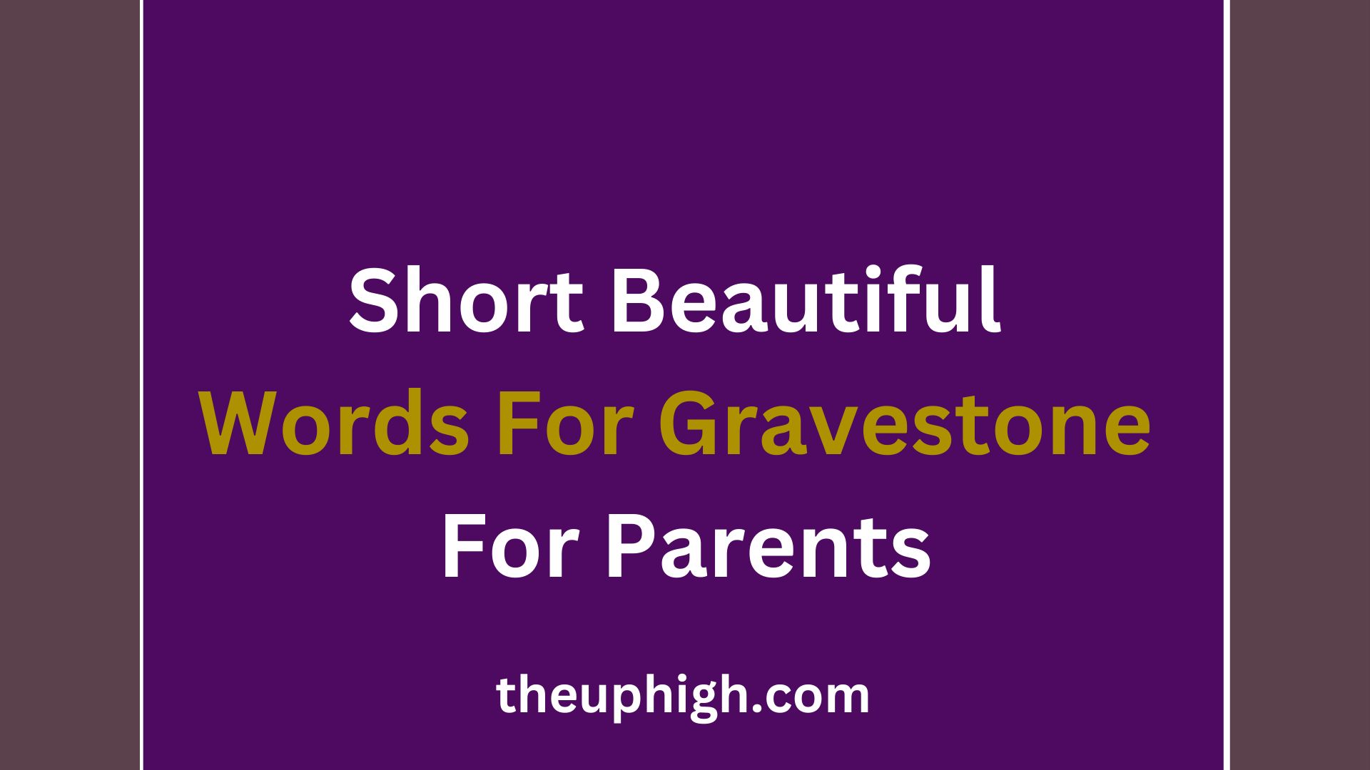 Short Beautiful Words For Gravestone For Parents