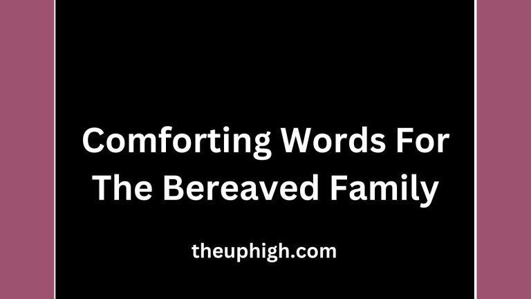 60 Encouraging and Comforting Words For The Bereaved Family