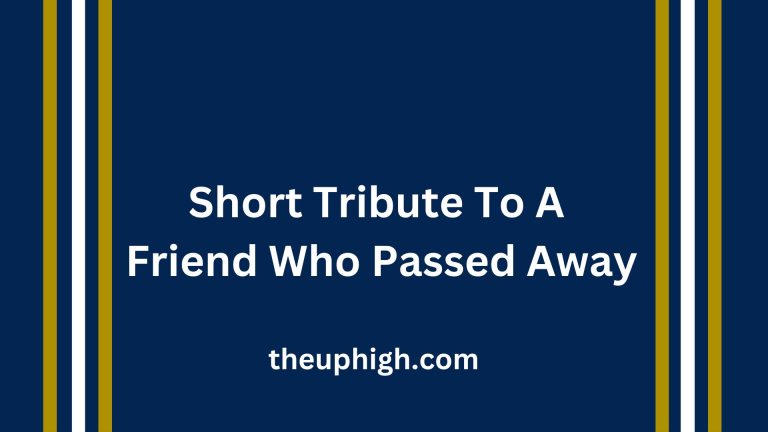 44 Sample Short Tribute To A Friend Who Passed Away