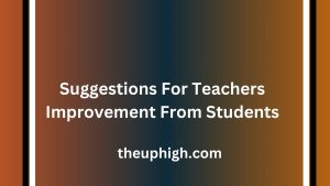 Suggestions For Teachers Improvement From Students